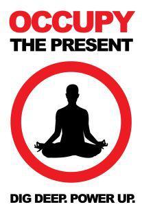 Occupy the present!